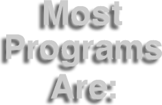 Most
                                                          Programs Are: